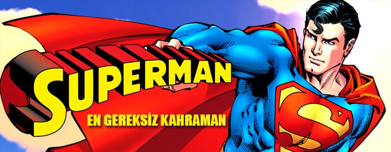 Superman En Gereksiz Kahraman